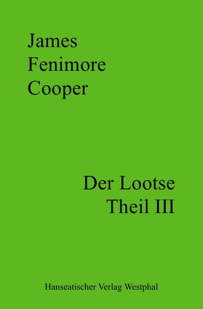 Der Lootse – Theil III von Cooper,  James Fenimore