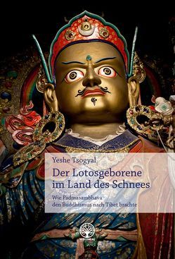 Der Lotosgeborene  im Land des Schnees von Geist,  Thomas, Tsogyal,  Yeshe