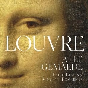 Der Louvre. Alle Gemälde von Grebe,  Anja, Lessing,  Erich, Pomarède,  Vincent