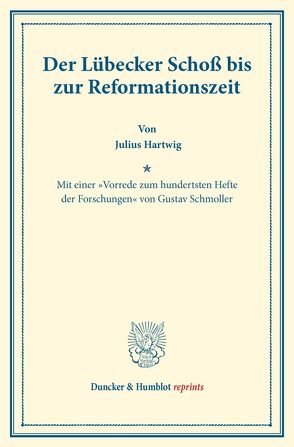 Der Lübecker Schoß bis zur Reformationszeit. von Hartwig,  Julius, Schmoller,  Gustav