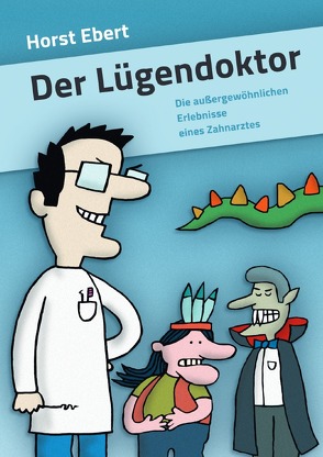 Der Lügendoktor von Buechs,  Wolfgang, Ebert,  Horst