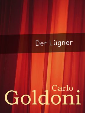 Der Lügner von Goldoni,  Carlo, Riedt,  Heinz