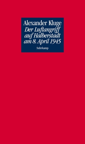 Der Luftangriff auf Halberstadt am 8. April 1945 von Kluge,  Alexander, Sebald,  W.G.