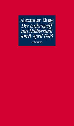 Der Luftangriff auf Halberstadt am 8. April 1945 von Kluge,  Alexander, Sebald,  W.G.