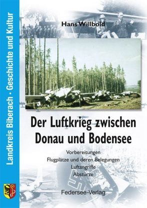 Der Luftkrieg zwischen Donau und Bodensee von Willbold,  Hans
