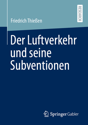 Der Luftverkehr und seine Subventionen von Thießen,  Friedrich