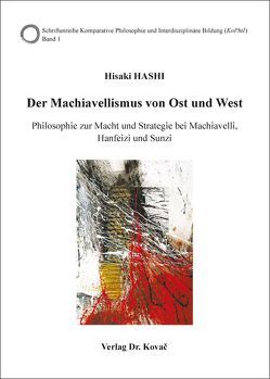 Der Machiavellismus von Ost und West von Hashi,  Hisaki