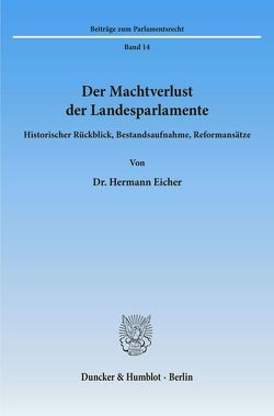 Der Machtverlust der Landesparlamente. von Eicher,  Hermann