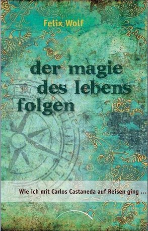 Der Magie des Lebens folgen von Hoffmann,  Frances, Wolf,  Felix