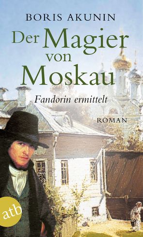 Der Magier von Moskau von Akunin,  Boris, Reschke,  Renate, Reschke,  Thomas