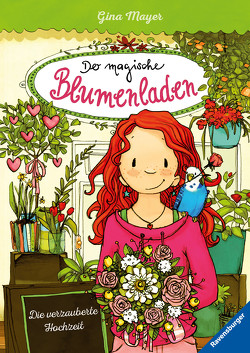 Der magische Blumenladen, Band 5: Die verzauberte Hochzeit von Mayer,  Gina, Tourlonias,  Joelle