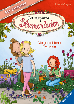 Der magische Blumenladen für Erstleser, Band 4: Die gestohlene Freundin von Hellmeier,  Horst, Mayer,  Gina