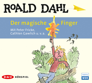 Der magische Finger von Dahl,  Roald, Fricke,  Peter, Gawlich,  Cathlen, Illerhaus,  Ulla, Schüttauf,  Jörg