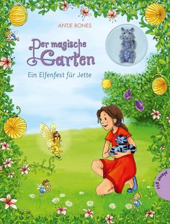 Der magische Garten 3: Ein Elfenfest für Jette von Bones,  Antje, Stickel,  Stephanie