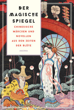 Der magische Spiegel. Chinesische Märchen und Novellen aus den Zeiten der Blüte von Matzig,  Richard B., Ta-Kang,  Lo