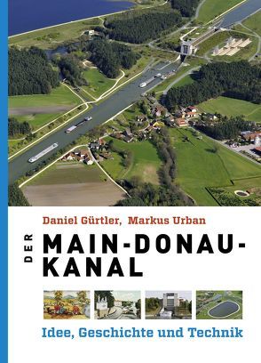 Der Main-Donau-Kanal von Gürtler,  Daniel, Urban,  Markus