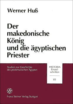 Der makedonische König und die ägyptischen Priester von Huß,  Werner