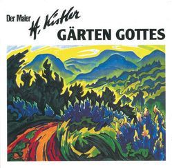 Der Maler Heinz Kistler – Gärten Gottes von Kistler,  Heinz