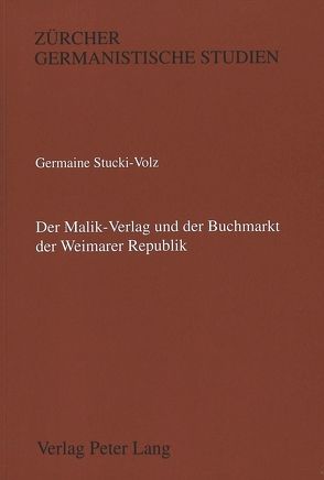 Der Malik-Verlag und der Buchmarkt der Weimarer Republik von Stucki-Volz,  Germaine