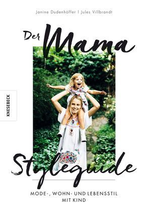Der Mama Styleguide von Dudenhöffer,  Janine, Villbrandt,  Julia