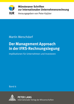 Der Management Approach in der IFRS-Rechnungslegung von Merschdorf,  Martin