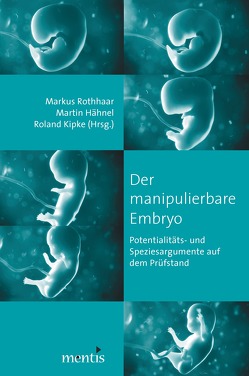 Der manipulierbare Embryo von Hähnel,  Martin, Kipke,  Roland, Rothaar,  Markus