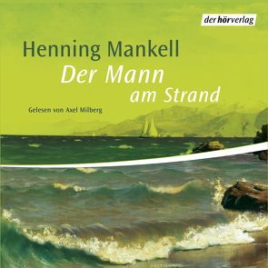 Der Mann am Strand von Butt,  Wolfgang, Mankell,  Henning, Milberg,  Axel