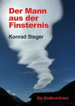 Der Mann aus der Finsternis von Steger,  Konrad