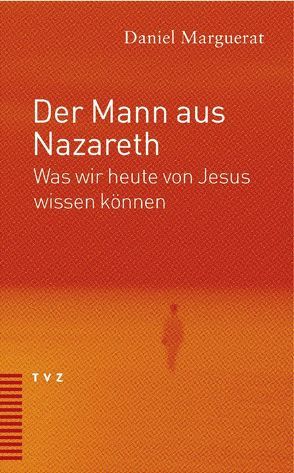 Der Mann aus Nazareth von Marguerat,  Daniel