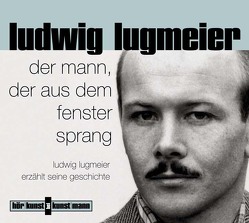 Der Mann, der aus dem Fenster sprang CD von Lugmeier,  Ludwig