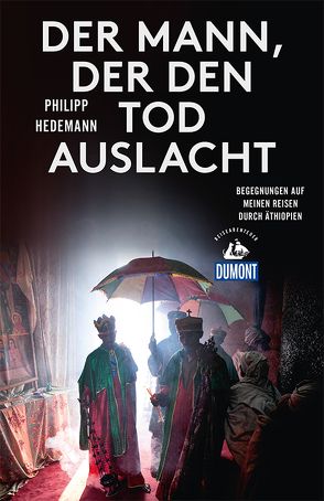 Der Mann, der den Tod auslacht (DuMont Reiseabenteuer) von Hedemann,  Philipp