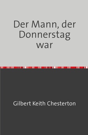 Der Mann, der Donnerstag war von Keith Chesterton,  Gilbert