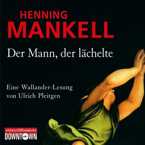 Der Mann, der lächelte (Ein Kurt-Wallander-Krimi 5) von Mankell,  Henning, Pleitgen,  Ulrich
