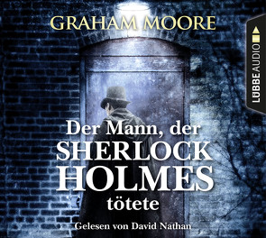 Der Mann, der Sherlock Holmes tötete von Moore,  Graham, Nathan,  David, Riesselmann,  Kirsten
