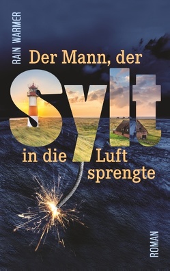 Der Mann, der Sylt in die Luft sprengte von Warmer,  Rain