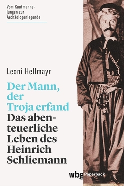 Der Mann, der Troja erfand von Hellmayr,  Leoni