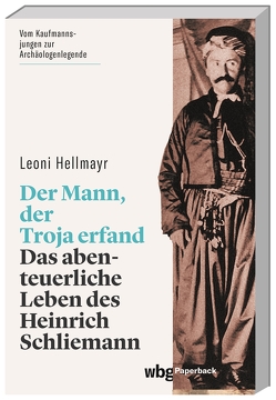 Der Mann, der Troja erfand von Hellmayr,  Leoni