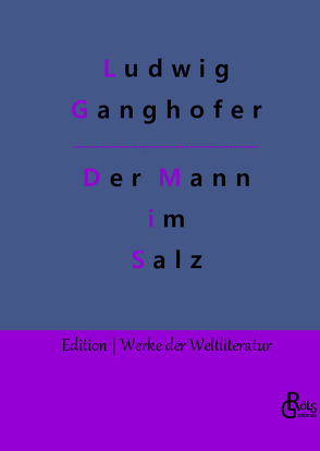 Der Mann im Salz von Ganghofer,  Ludwig, Gröls-Verlag,  Redaktion