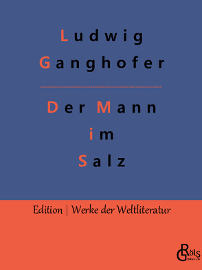 Der Mann im Salz von Ganghofer,  Ludwig, Gröls-Verlag,  Redaktion