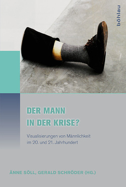 Der Mann in der Krise? von Barr,  Helen, Fitzpatrick,  Andrea D., Geiger,  Annette, Jones,  Amelia, Junge,  Sophie, Lange,  Barbara, Lyford,  Amy, Schröder,  Gerald, Söll,  Änne, Sykora,  Katharina