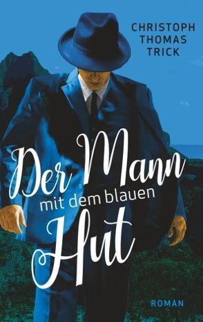 Der Mann mit dem blauen Hut von Trick,  Christoph Thomas