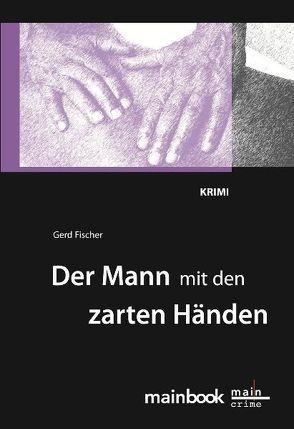 Der Mann mit den zarten Händen von Fischer,  Gerd