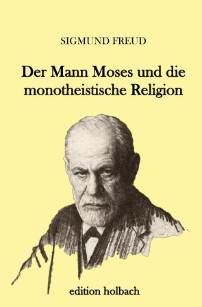 Der Mann Moses und die monotheistische Religion von Freud,  Sigmund