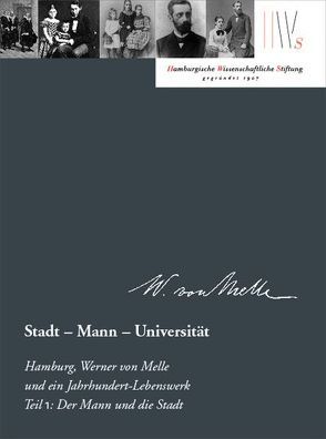 Stadt – Mann – Universität. Hamburg, Werner von Melle und ein Jahrhundert-Lebenswerk, Teil 1 von Nümann,  Ekkehard W., Richter,  Myriam Isabell