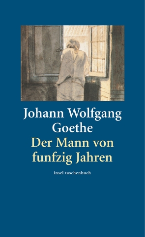 Der Mann von funfzig Jahren von Goethe,  Johann Wolfgang, Muschg,  Adolf