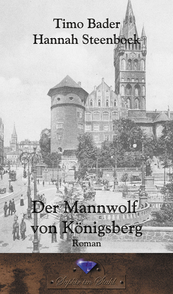 Der Mannwolf von Königsberg von Bader,  Timo, Steenbock,  Hannah