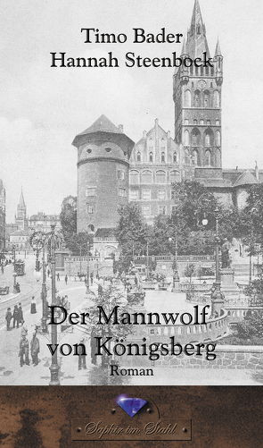 Der Mannwolf von Königsberg von Bader,  Timo, Steenbock,  Hannah