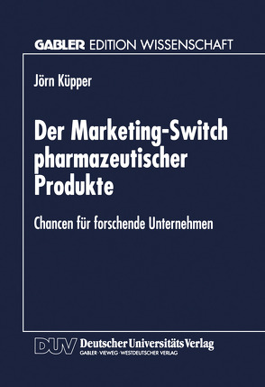 Der Marketing-Switch pharmazeutischer Produkte von Küpper,  Jörn