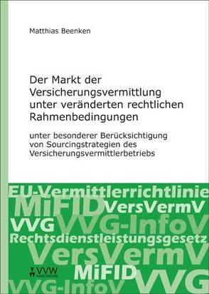 Der Markt der Versicherungsvermittlung unter veränderten rechtlichen Rahmenbedingungen von Beenken,  Matthias