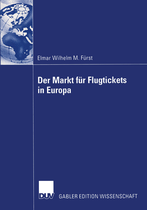 Der Markt für Flugtickets in Europa von Fürst,  Elmar Wilhelm